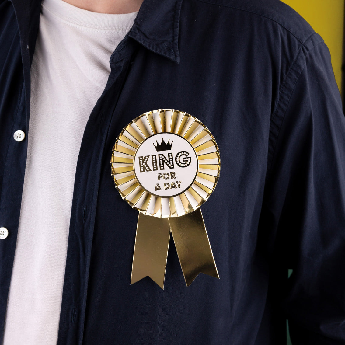 Gold "King For A Day" Birthday Rosette Badge